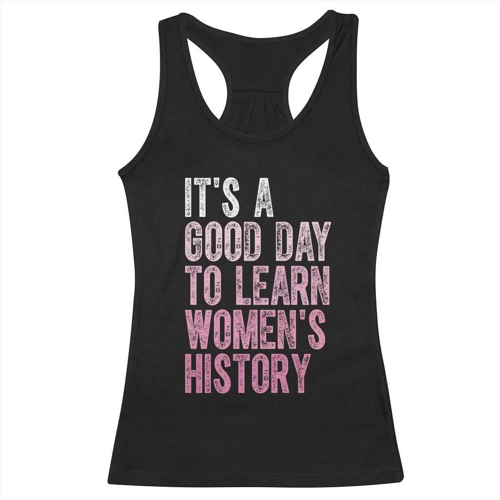 Funny It's A Good Day To Learn Women's History Racerback Tank Top