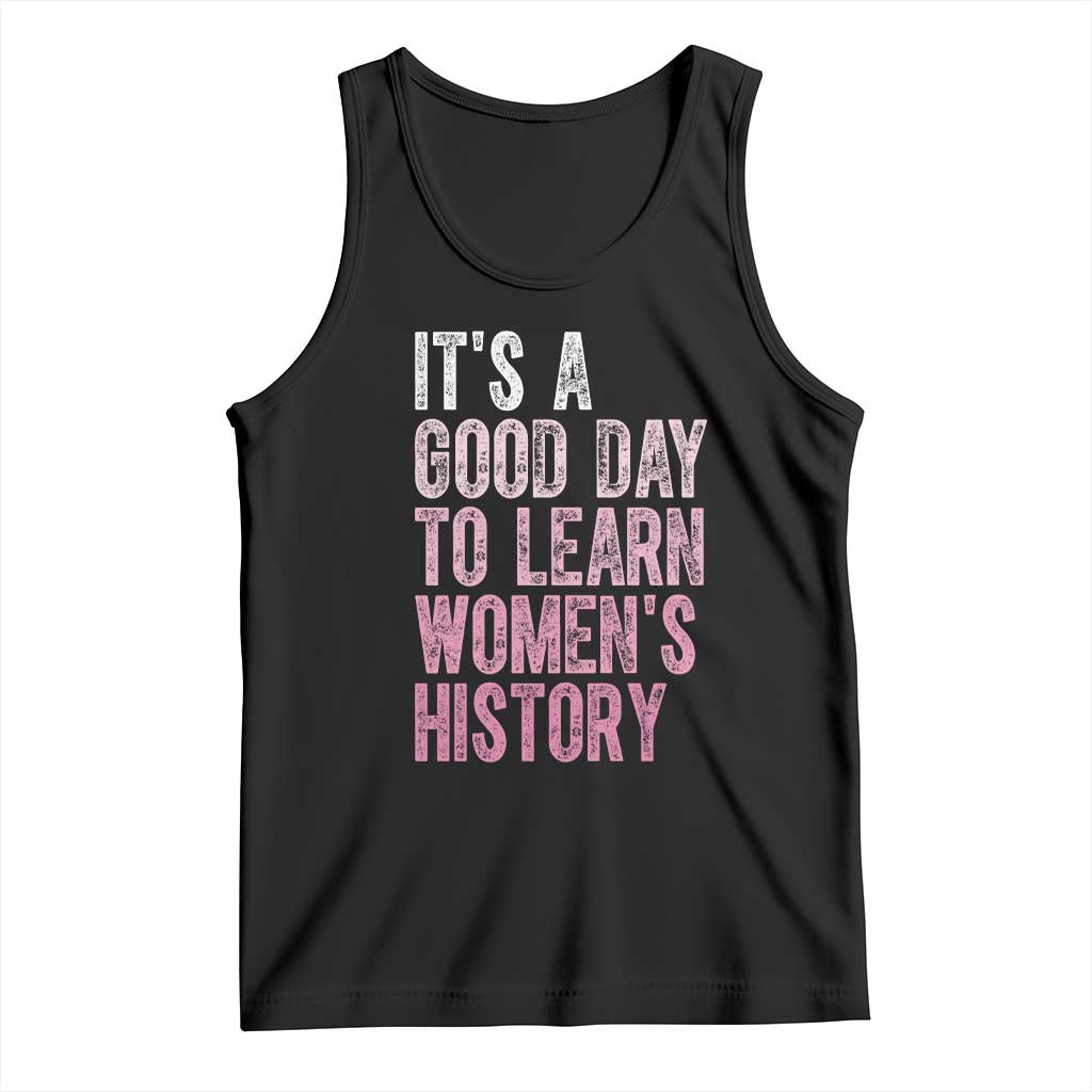 Funny It's A Good Day To Learn Women's History Tank Top