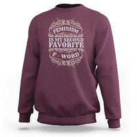 Feminism Is My Second Favorite F Word Sweatshirt Feminist