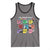 Well Behaved Women Rarely Make History Tank Top National Women's History Month