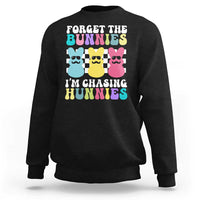 Funny Easter Forget The Bunnies I Am Chasing Hunnies Sweatshirt