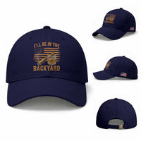 I Will Be In The Backyard Baseball Cap Funny Bourbon Cigar Lover USA Flag