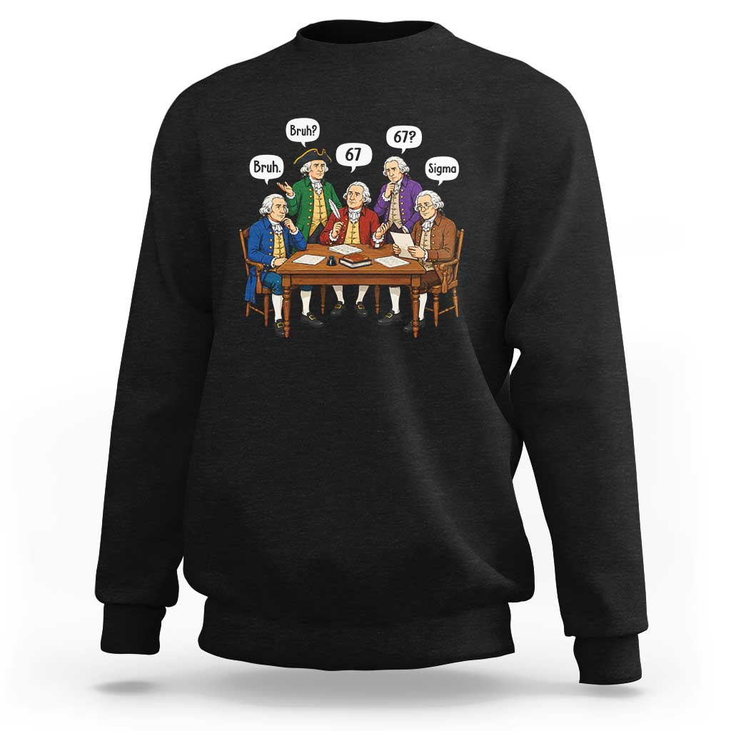Founding Fathers 67 Bruh Sigma Sweatshirt Funny US History Meme