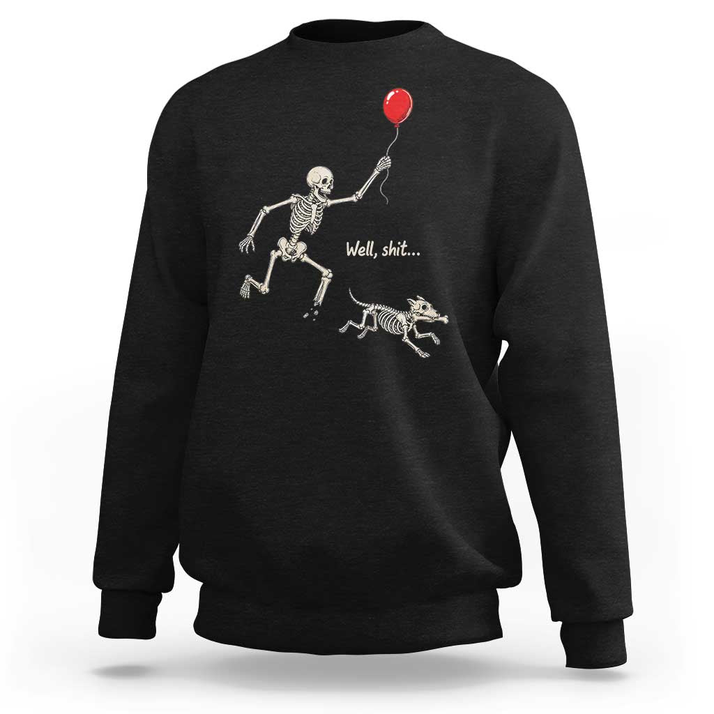 Well Shit Skeleton Lost Balloon Dog Gothic Halloween Sweatshirt