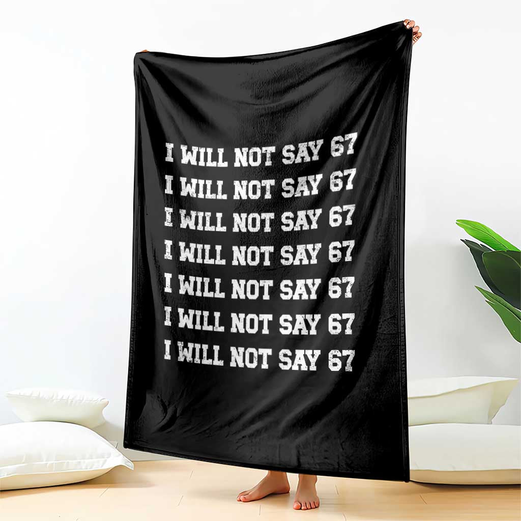 Funny I Will Not Say 67 Throw Blanket Anti Six Seven Meme 67 Write Lines - Wonder Print Shop