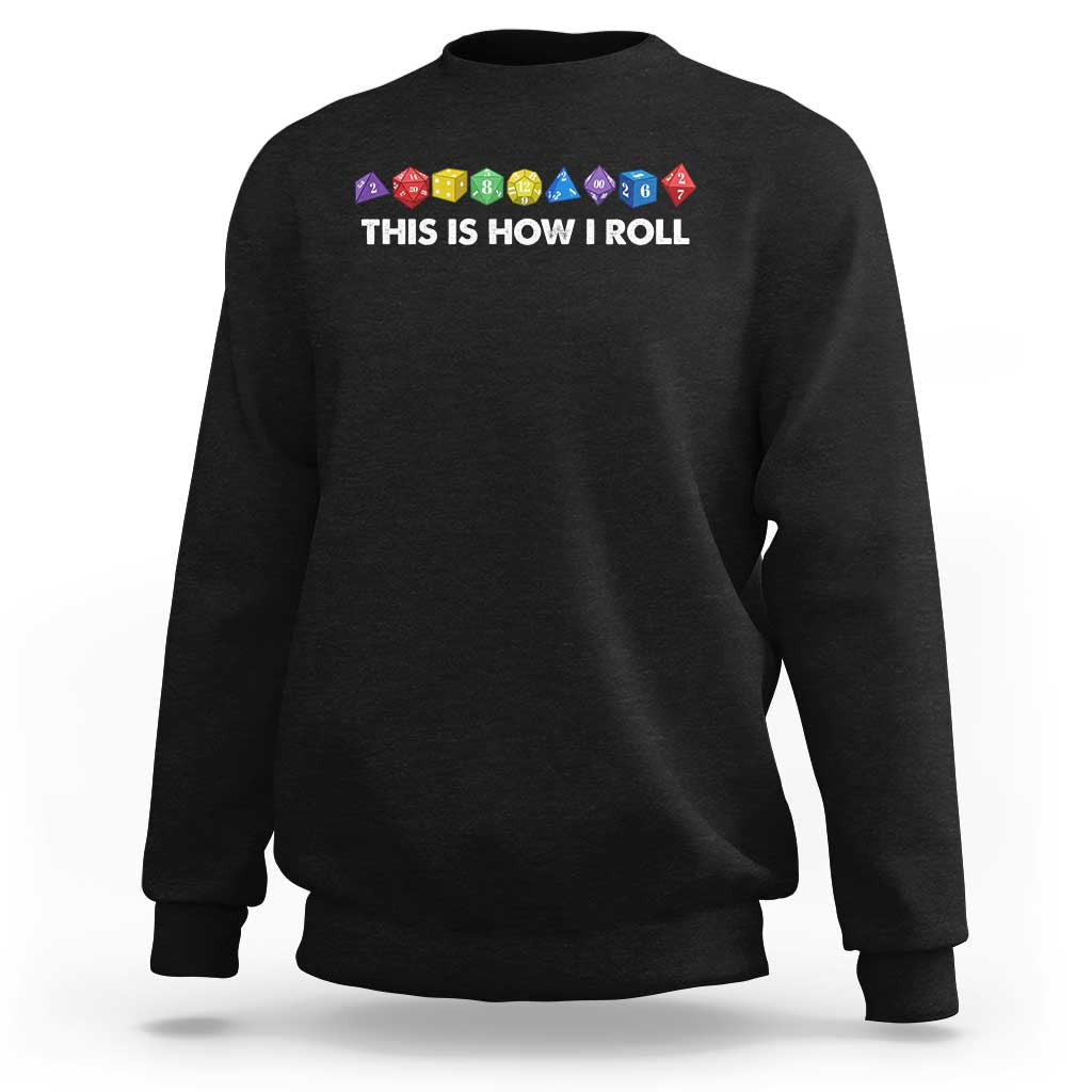 Funny Role Playing Tabletop Dice Sweatshirt This Is How I Roll