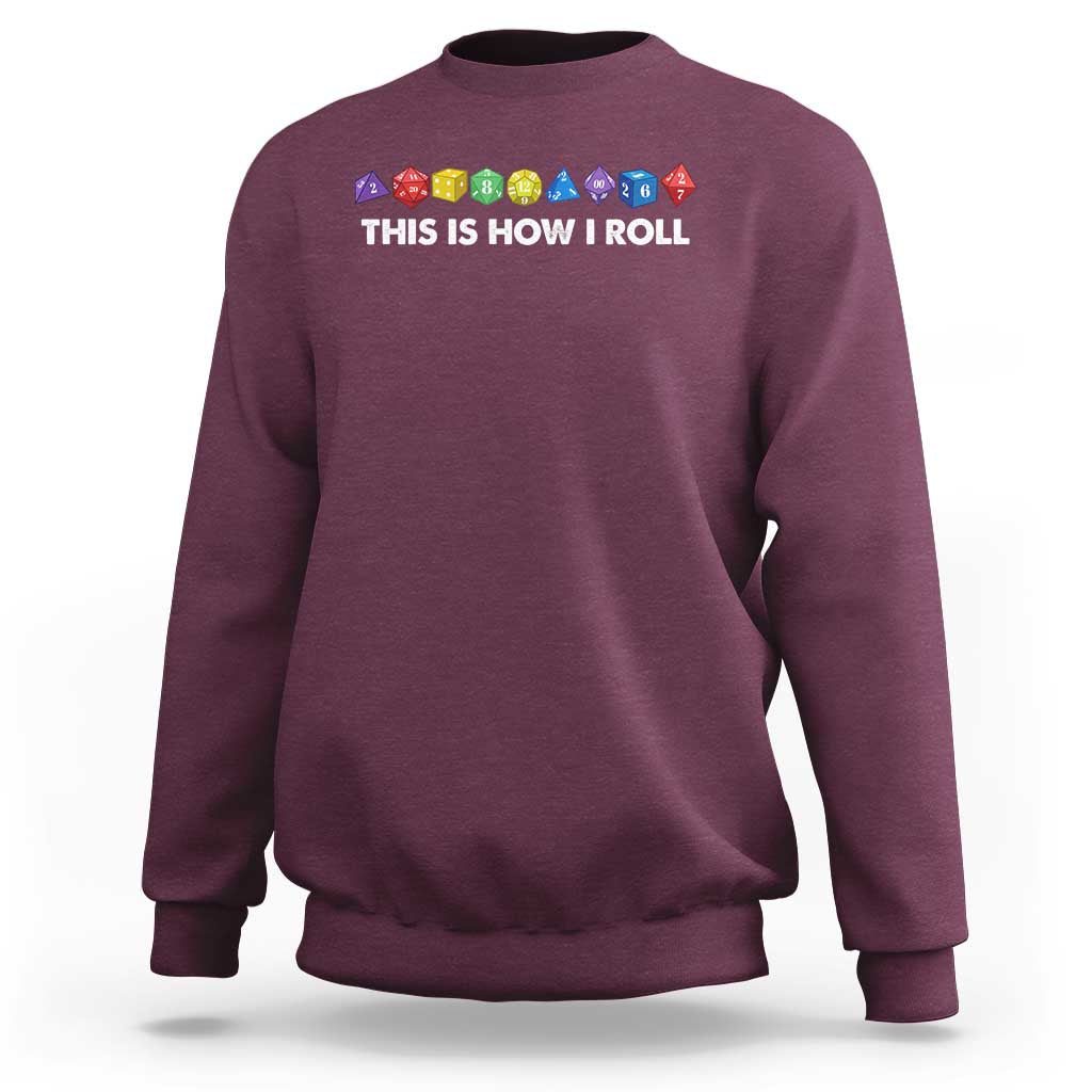 Funny Role Playing Tabletop Dice Sweatshirt This Is How I Roll