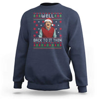 Funny Chit Christmas Sweatshirt Well Back To It Then Do It Lady - Wonder Print Shop