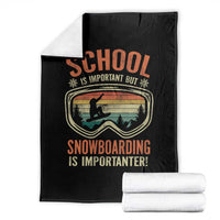 Funny School Is Important But Snowboarding Is Importanter Throw Blanket - Wonder Print Shop
