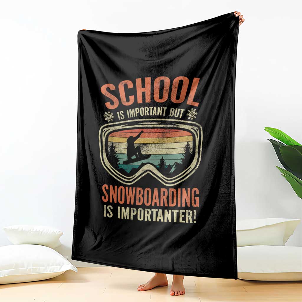 Funny School Is Important But Snowboarding Is Importanter Throw Blanket - Wonder Print Shop