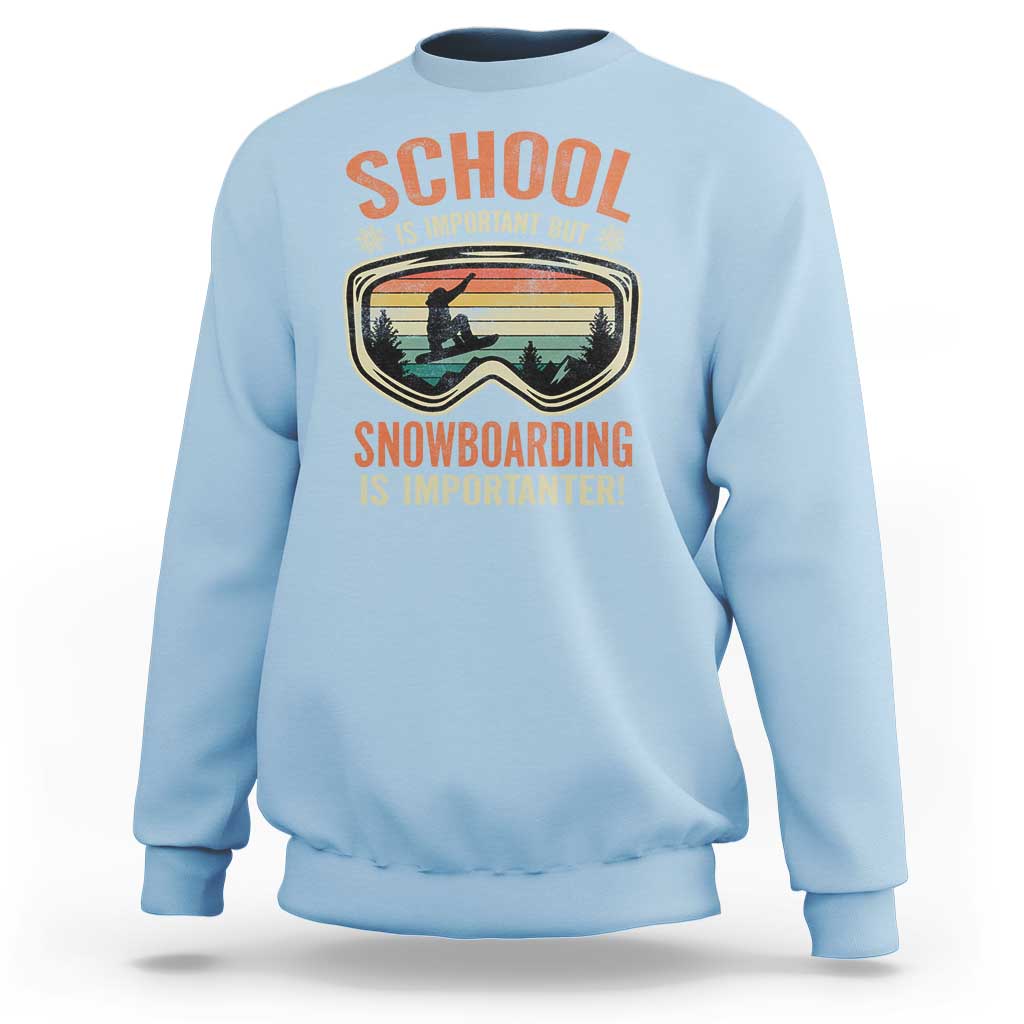 Funny School Is Important But Snowboarding Is Importanter Sweatshirt - Wonder Print Shop