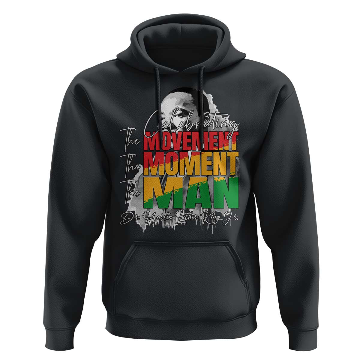 Dr Martin Luther King Jr Hoodie Celebrating The Movement Moment The Man