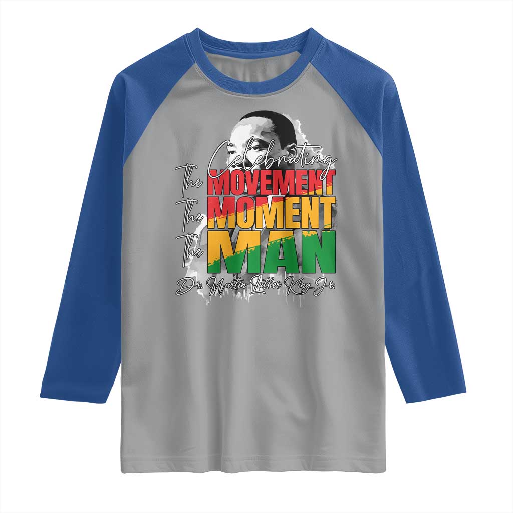 Dr Martin Luther King Jr Raglan Shirt Celebrating The Movement Moment The Man