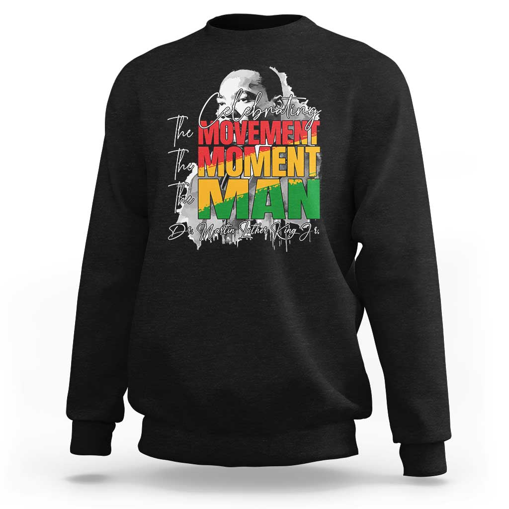 Dr Martin Luther King Jr Sweatshirt Celebrating The Movement Moment The Man