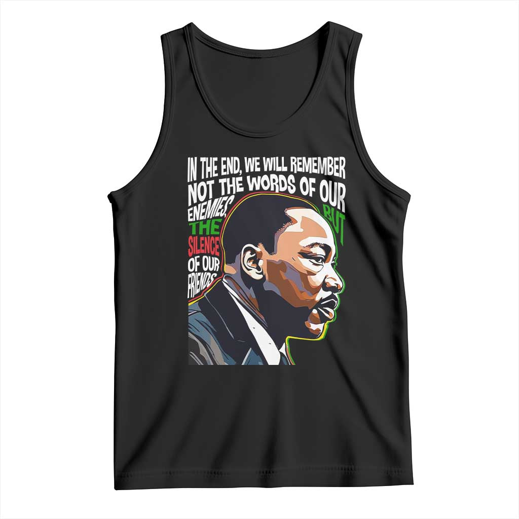 MLK Quotes In The End We Will Remember Not The Words Of Our Enemies Tank Top Martin Luther King Black History Month