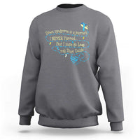 Down Syndrome Awareness Sweatshirt Down Syndrome Is A Journey I Never Planned