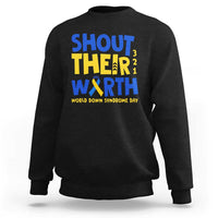 Shout Their Worth World Down Syndrome Day Sweatshirt
