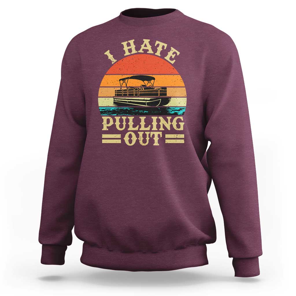 Funny Boating Boat Captain Sweatshirt I Hate Pulling Out Vintage Retro