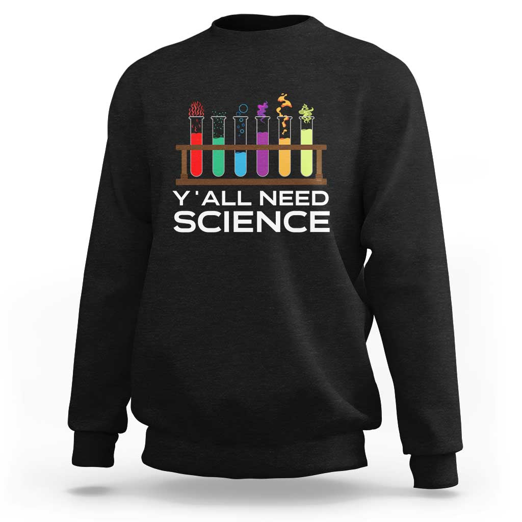 Science sweatshirt in black with colorful beaker graphic and “Y’all Need Science” text