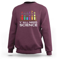 Science sweatshirt in maroon with colorful beaker graphic and “Y’all Need Science” text