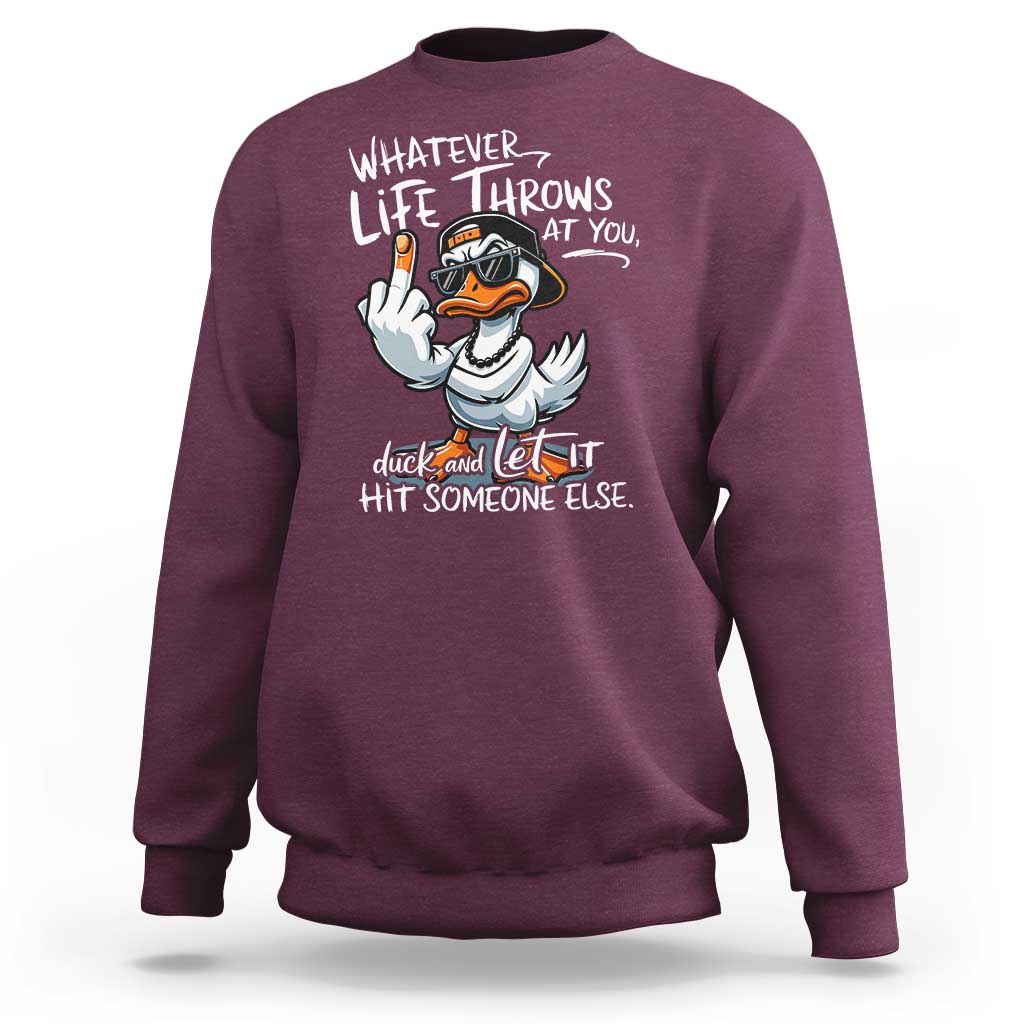 Funny Whatever Life Throws At You Duck And Let It Hit Someone Else Sweatshirt - Wonder Print Shop