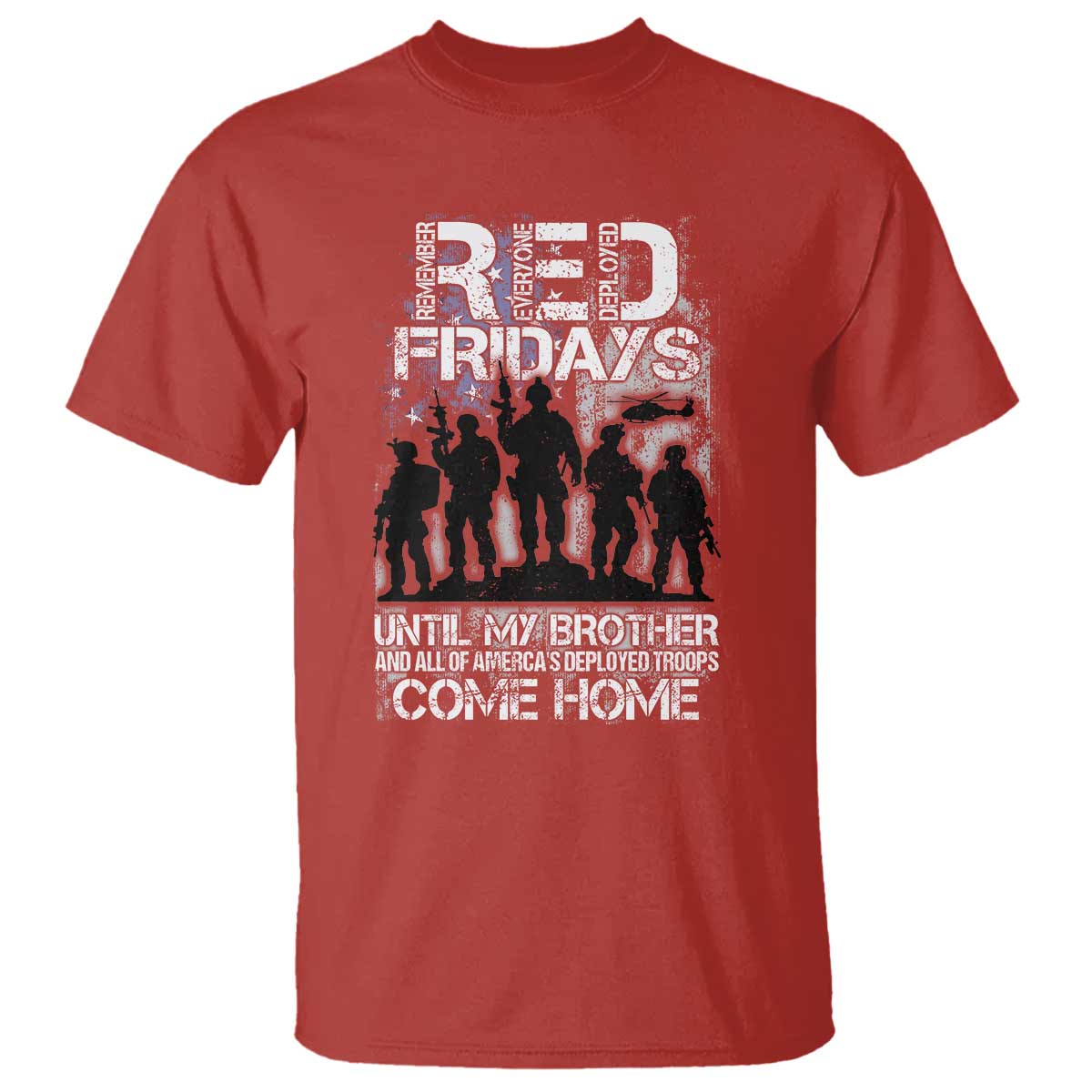 RED Fridays T Shirt Until My Brother And All Of America's Deployed Troops Come Home Military - Wonder Print Shop