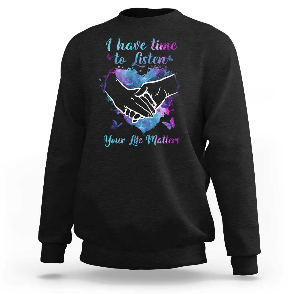 Black crewneck sweatshirt with colorful 'I have time to listen' hands and quote graphic