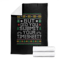 Funny Office Christmas Throw Blanket But Did You Submit Your Timesheet Holiday Work - Wonder Print Shop
