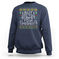 Funny Office Christmas Sweatshirt But Did You Submit Your Timesheet Holiday Work - Wonder Print Shop