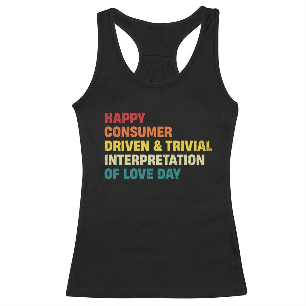 Funny Anti Valentine's Day Racerback Tank Top Retro Vintage Happy Consumer Driven And Trivial Interpretation Of Love Day