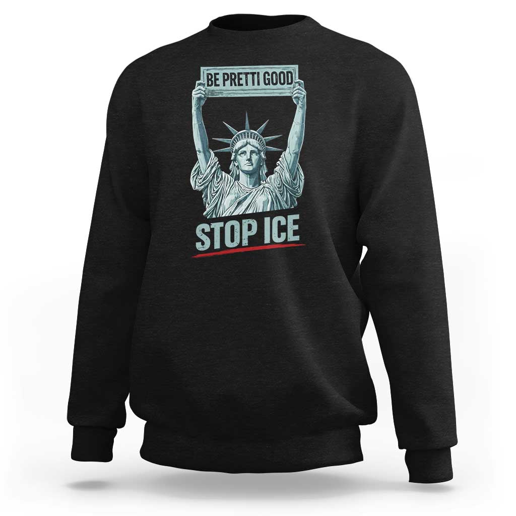 Be Pretti Good Stop Ice Sweatshirt Statue Of Liberty Minneapolis Protest