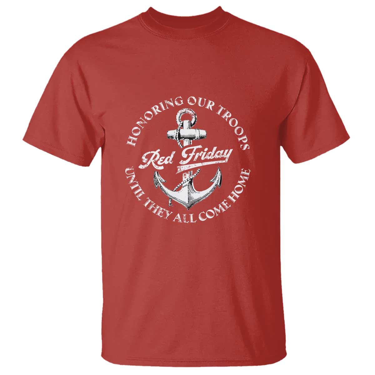 Red Friday T Shirt Honoring Our Troops Until They All Come Home Anchor