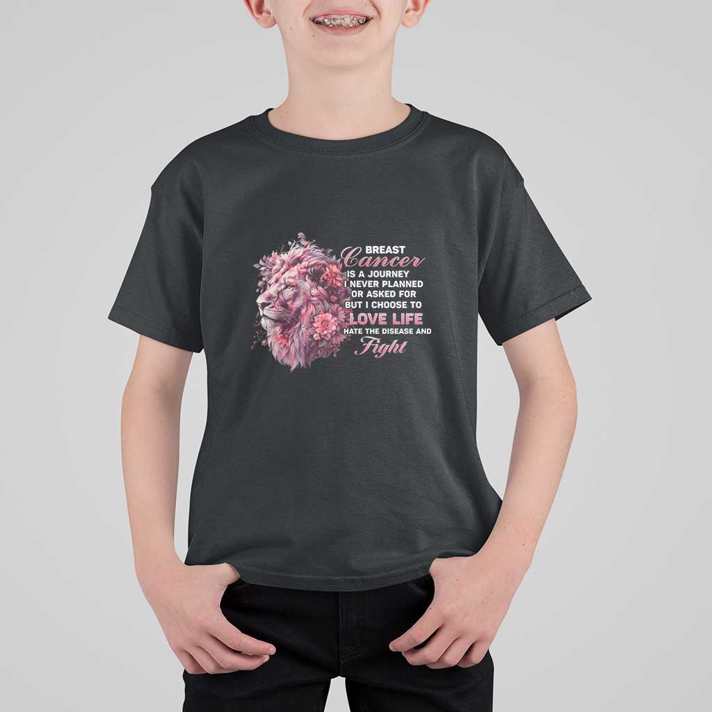 Breast Cancer Awareness T Shirt For Kid Breast Cancer Is A Journey I Never Planned Or Asked For But I Choose To Love Life Floral Lion - Wonder Print Shop