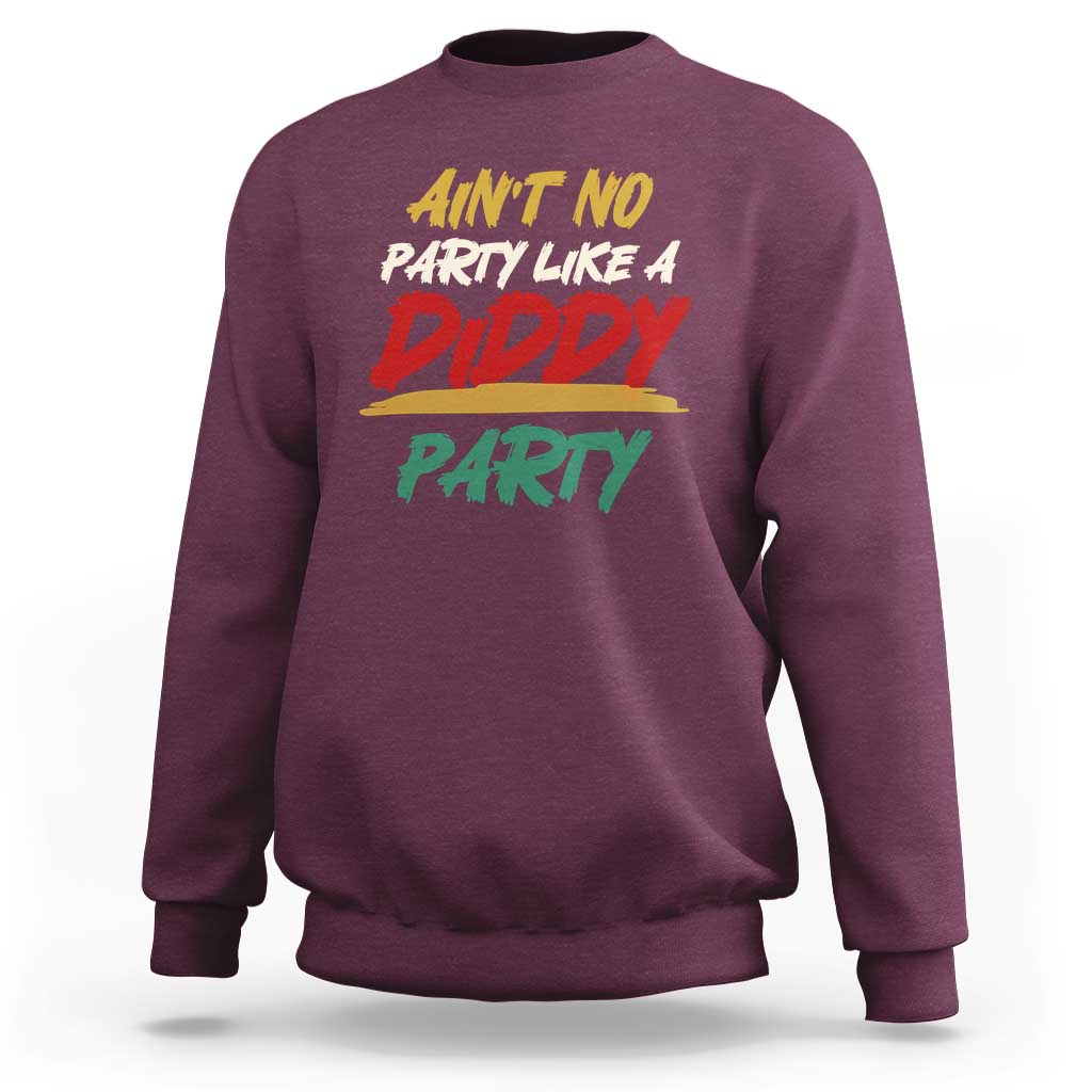 Maroon crewneck sweatshirt with 'Ain't no party like a Diddy party' graphic