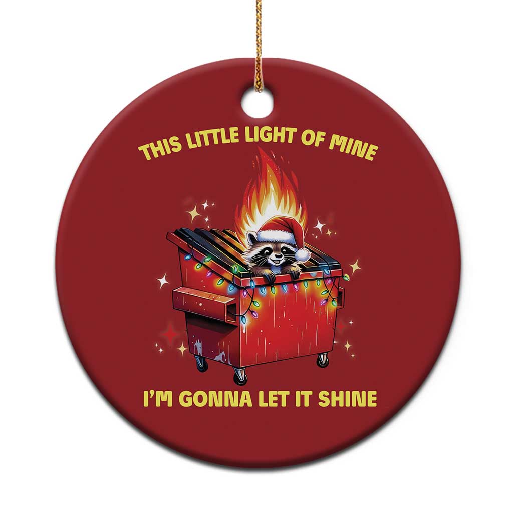 Funny Lil Fire Dumpster Racoon Christmas Ornament This Little Light Of Mine I'm Gonna Let It Shine - Wonder Print Shop