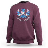 Funny Scottish Thistle I Am Not A Weed Sweatshirt Scotland Flag