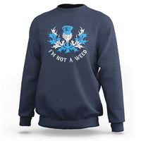 Funny Scottish Thistle I Am Not A Weed Sweatshirt Scotland Flag