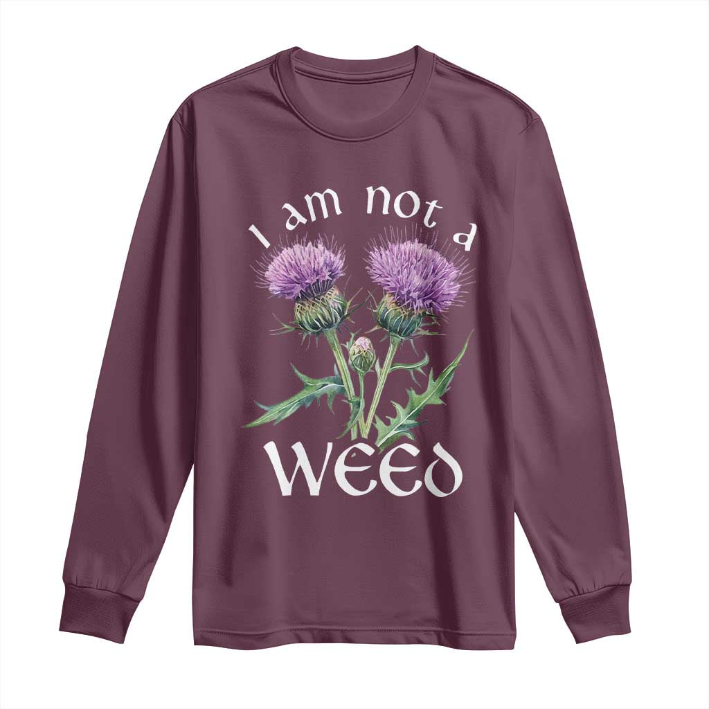 Funny Scottish Thistle I Am Not A Weed Long Sleeve Shirt