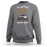 Funny Off Road Car Sweatshirt A Little Dirt Never Hurt Mudder Trail - Wonder Print Shop