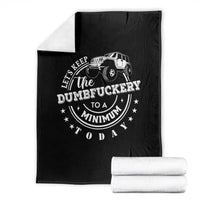 Funny Lets Keep The Dumbfuckery To A Minimum Today Throw Blanket Off Road Car - Wonder Print Shop