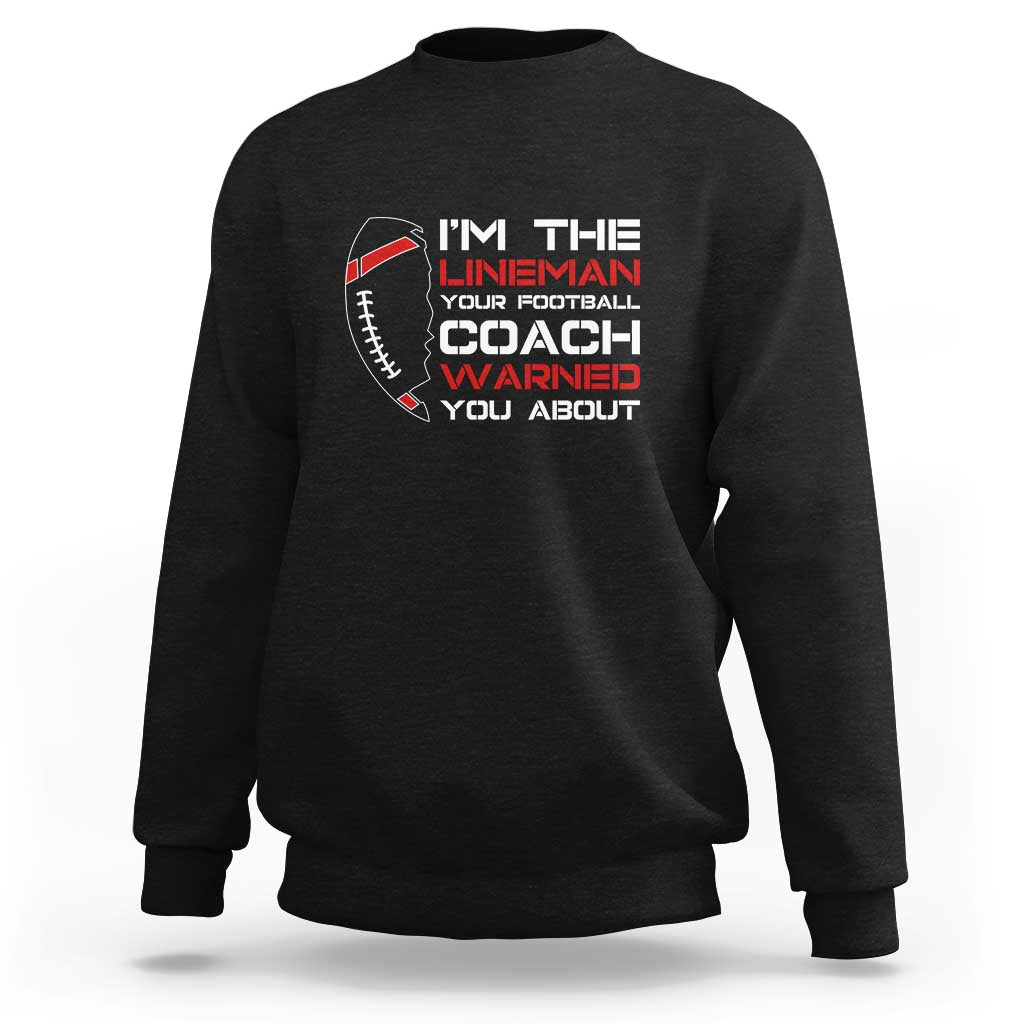 Funny American Football Sweatshirt I'm The Lineman Your Football Coach Warned You About - Wonder Print Shop