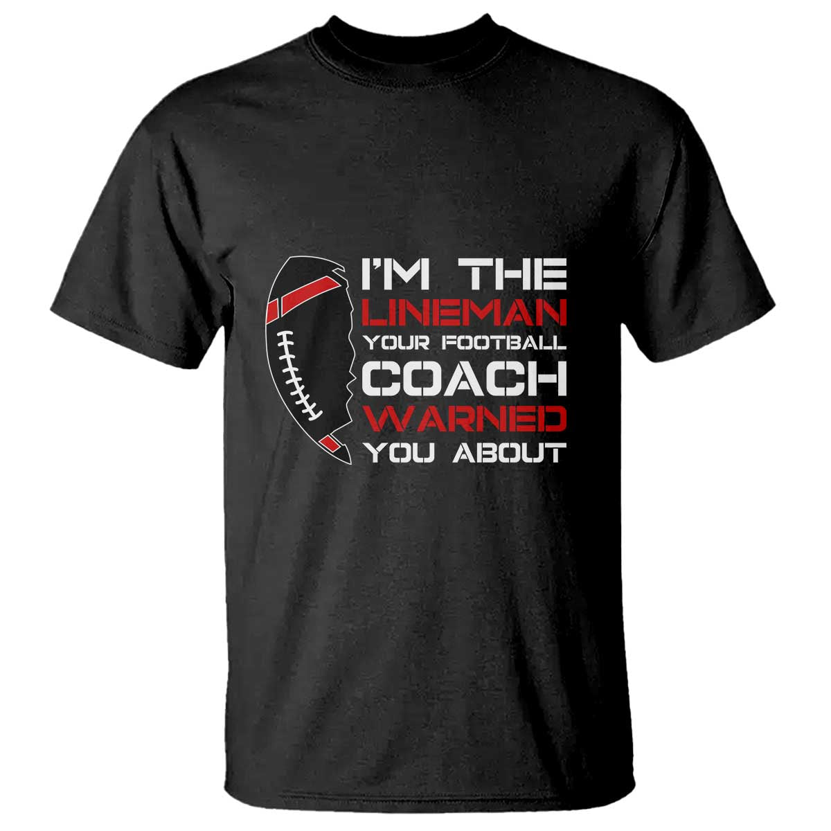 Funny American Football T Shirt I'm The Lineman Your Football Coach Warned You About - Wonder Print Shop