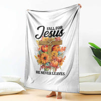 Funny Christian Throw Blanket Fall For Jesus He Never Leaves Thanksgiving - Wonder Print Shop