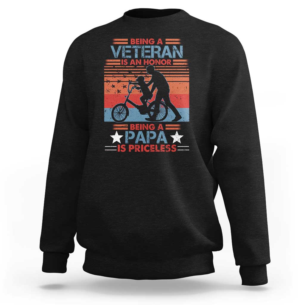 Veteran Father Sweatshirt Being A Veteran Is An Honor Being A Papa Is Priceless - Wonder Print Shop