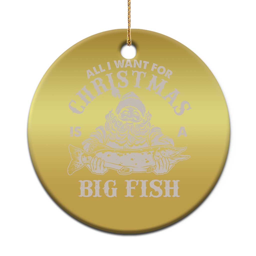 Funny Xmas  Fishing Christmas Ornament All I Want For Christmas Is A Big Fish Santa - Wonder Print Shop