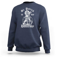 Saint Patrick Is My Homeboy Sweatshirt Funny St Patricks Day