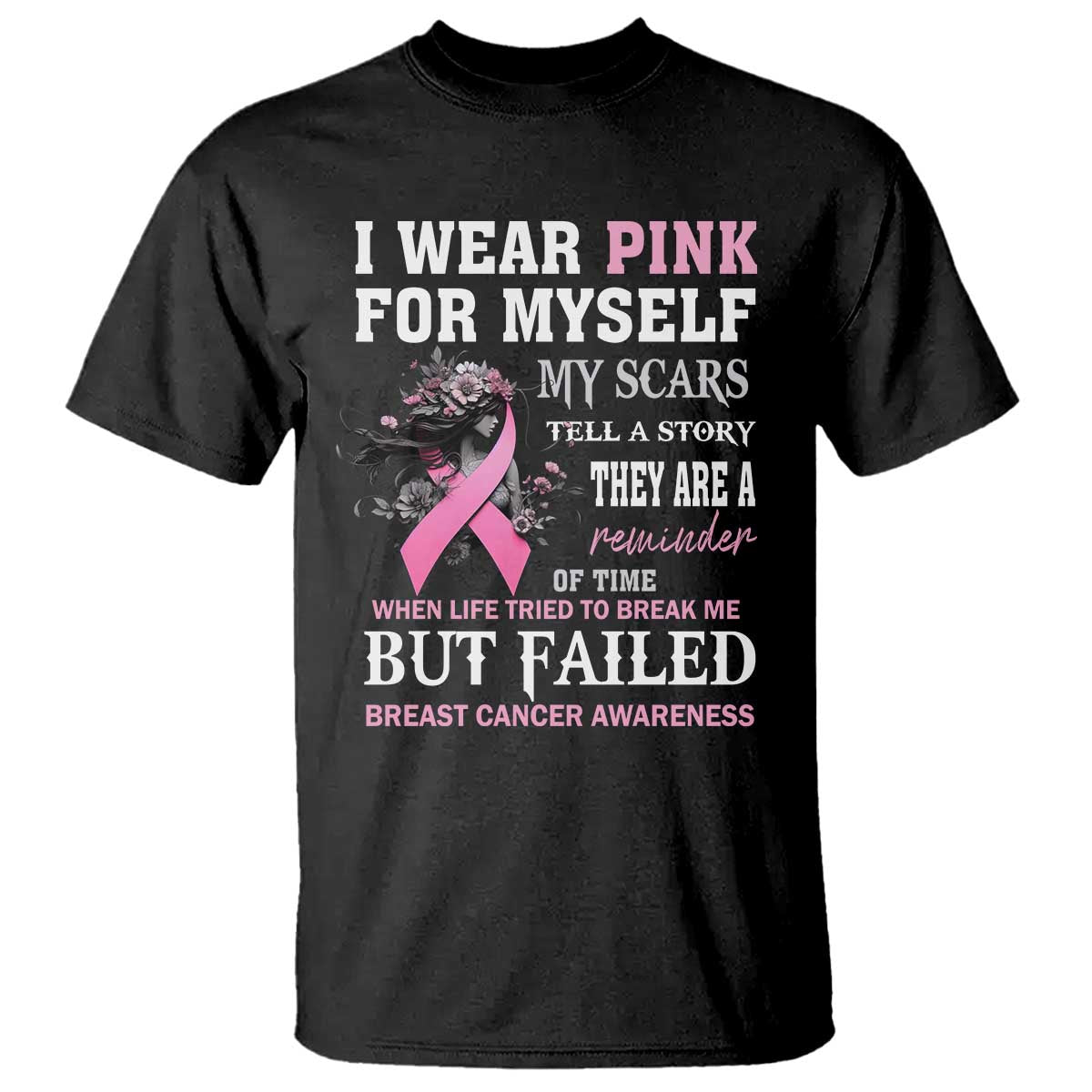 Breast Cancer Warrior T Shirt I Wear Pink For Myself My Scars Tell A Story They Are A Reminder Of Time - Wonder Print Shop