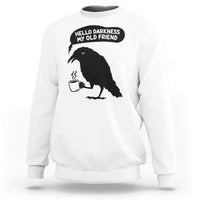 Hello Darkness My Old Friend Sweatshirt Spooky Raven Crow Coffee