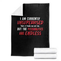 Funny I Am Currently Unsupervised But The Possibilities Are Endless Throw Blanket