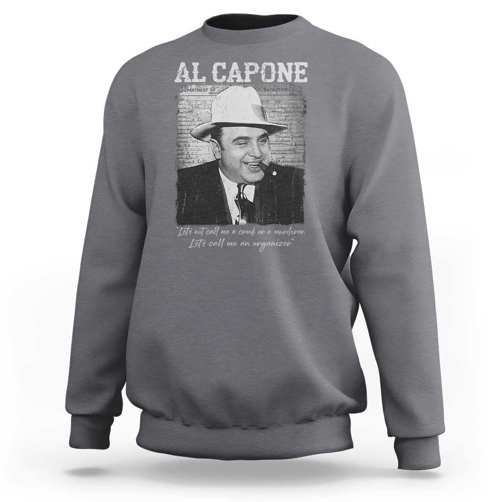 Al Capone Sweatshirt Lets Call Me An Organizer American Gangster Mafia - Wonder Print Shop